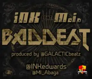INK Edwards -  Baddest Ft. M.I (Prod. By @Galacticbeatz)